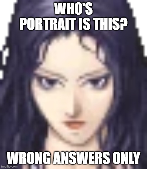 WHO'S PORTRAIT IS THIS? WRONG ANSWERS ONLY | made w/ Imgflip meme maker