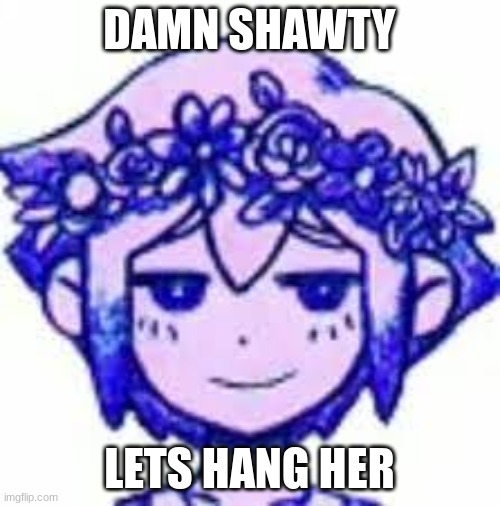 DAMN SHAWTY LETS HANG HER | made w/ Imgflip meme maker