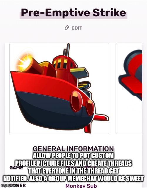 Preemptive strike | ALLOW PEOPLE TO PUT CUSTOM PROFILE PICTURE FILES AND CREATE THREADS THAT EVERYONE IN THE THREAD GET NOTIFIED. ALSO A GROUP MEMECHAT WOULD BE SWEET | image tagged in preemptive strike | made w/ Imgflip meme maker