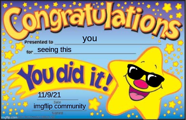 0k |  you; seeing this; 11/9/21; imgflip community | image tagged in memes,happy star congratulations | made w/ Imgflip meme maker