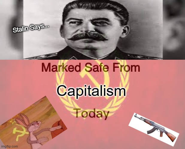 Our Meme | Stalin Says... Capitalism | made w/ Imgflip meme maker