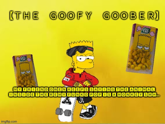 TheGoofy_Goober's announcement template | 🅼🆈 🅵🆁🅸🅴🅽🅳 🅾🆆🅴🅽 🅺🅴🅴🅿🆂 🆂🅰🆈🅸🅽🅶 🆃🅷🅴 🅰🅽🅸🅼🅰🅻 🅸🅽🆂🅸🅳🅴 🆃🅷🅴 🆁🅴🅼🆈 🅵🆄🅽🅺🅾 🅿🅾🅿 🅸🆂 🅰 🅼🅾🅽🅺🅴🆈 🆂🅼🅷.... | image tagged in thegoofy_goober's announcement template | made w/ Imgflip meme maker