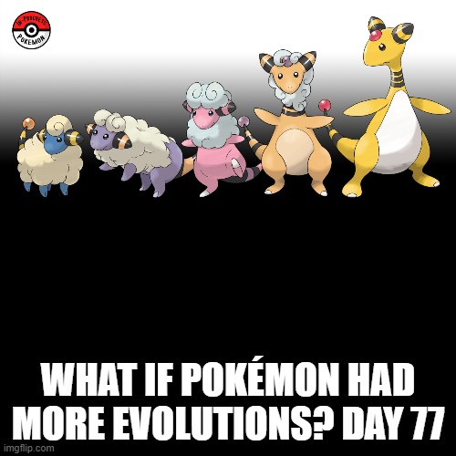 Check the tags Pokemon more evolutions for each new one. | WHAT IF POKÉMON HAD MORE EVOLUTIONS? DAY 77 | image tagged in memes,blank transparent square,pokemon more evolutions,mareep,pokemon,why are you reading this | made w/ Imgflip meme maker