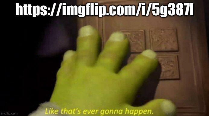 ' | https://imgflip.com/i/5g387l | made w/ Imgflip meme maker