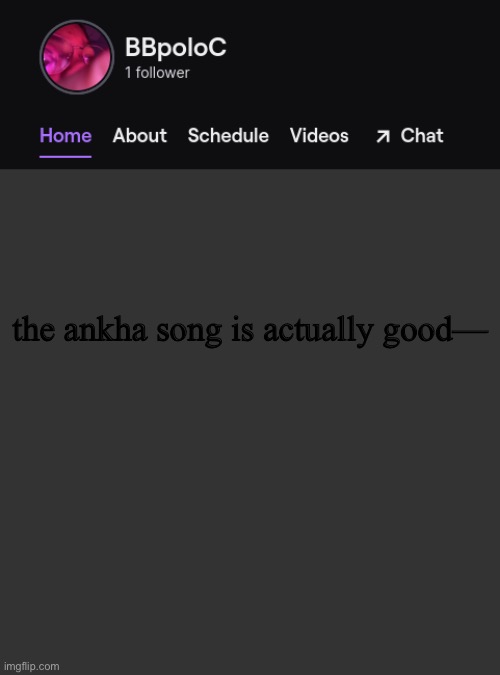 :”) | the ankha song is actually good— | image tagged in twitch template | made w/ Imgflip meme maker