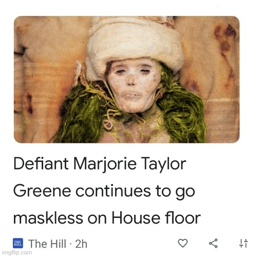 Marjorie Taylor Greene | image tagged in mummy,maskless,unqualified,national embarrassment | made w/ Imgflip meme maker