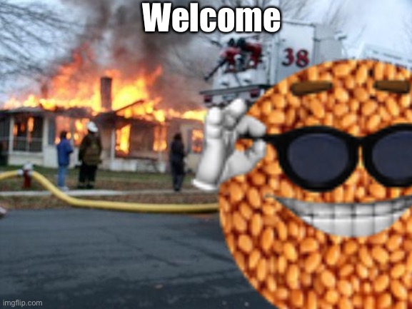 ):) |  Welcome | image tagged in welcome | made w/ Imgflip meme maker