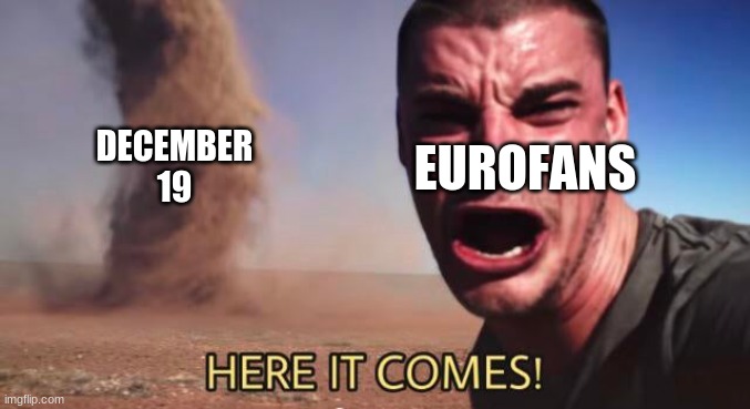 Junior Eurovision 2021 is getting near, only 3 countries and 1 month to go |  DECEMBER 19; EUROFANS | image tagged in here it comes,memes,eurovision,junior,december,paris | made w/ Imgflip meme maker