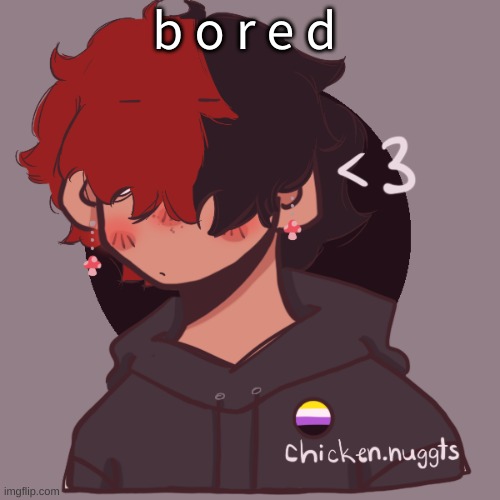 h i :P | b o r e d | image tagged in i dont have a picrew problem you have a picrew problem | made w/ Imgflip meme maker