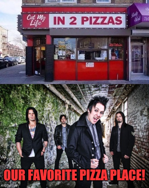 This is our last resort |  OUR FAVORITE PIZZA PLACE! | image tagged in papa roach,pizza,cowabunga,hard rock | made w/ Imgflip meme maker