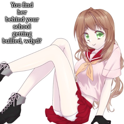 You find her behind your school getting bullied, wdyd? | made w/ Imgflip meme maker