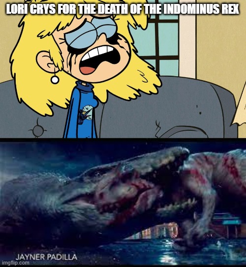 LORI CRYS FOR THE DEATH OF THE INDOMINUS REX | image tagged in crying lori loud | made w/ Imgflip meme maker