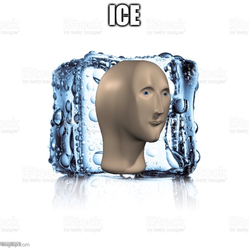 ICE | made w/ Imgflip meme maker