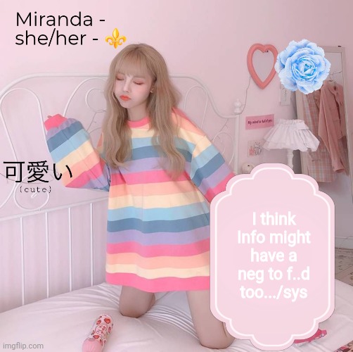 Miranda | I think Info might have a neg to f..d too.../sys | image tagged in miranda | made w/ Imgflip meme maker
