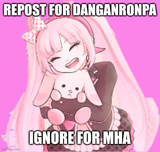 Kotoko | REPOST FOR DANGANRONPA; IGNORE FOR MHA | image tagged in kotoko | made w/ Imgflip meme maker