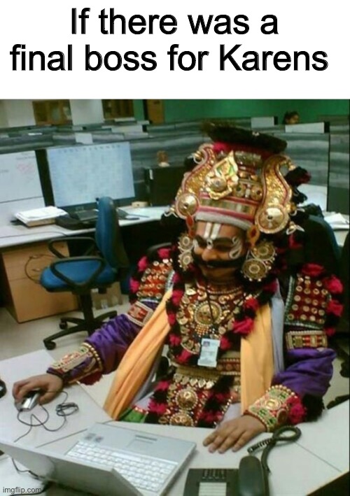 Tech support final boss | If there was a final boss for Karens | image tagged in tech support final boss | made w/ Imgflip meme maker