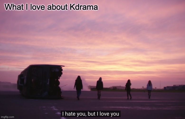Dancing around the devastation | What I love about Kdrama | image tagged in blackpink drama,kpop,music video,blackpink | made w/ Imgflip meme maker