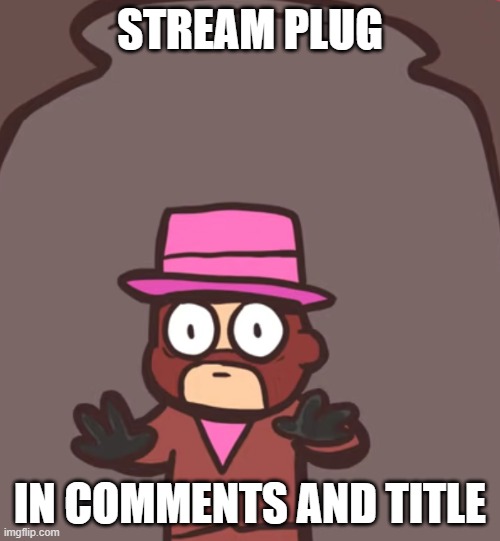 https://imgflip.com/m/birb | STREAM PLUG; IN COMMENTS AND TITLE | image tagged in spy in a jar | made w/ Imgflip meme maker
