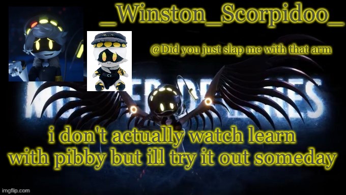 Winston’s murder drone temp | i don't actually watch learn with pibby but ill try it out someday | image tagged in winston s murder drone temp | made w/ Imgflip meme maker