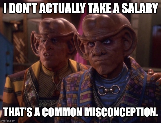 Cousins Gaila is not salaried | I DON'T ACTUALLY TAKE A SALARY; THAT'S A COMMON MISCONCEPTION. | image tagged in star trek,elon musk | made w/ Imgflip meme maker