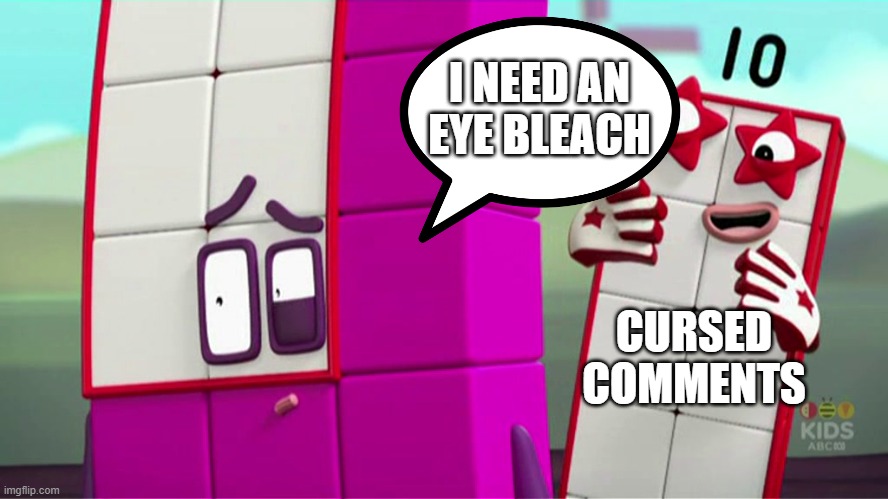 CURSED COMMENTS I NEED AN EYE BLEACH | made w/ Imgflip meme maker