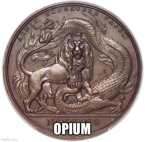 Opium War | OPIUM | image tagged in opium war | made w/ Imgflip meme maker