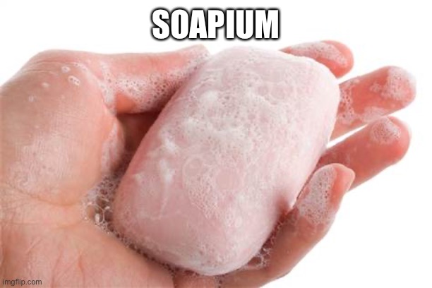 Soap | SOAPIUM | image tagged in soap | made w/ Imgflip meme maker
