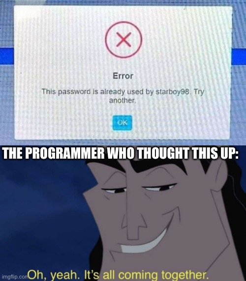 You had ONE job | THE PROGRAMMER WHO THOUGHT THIS UP: | image tagged in it's all coming together | made w/ Imgflip meme maker