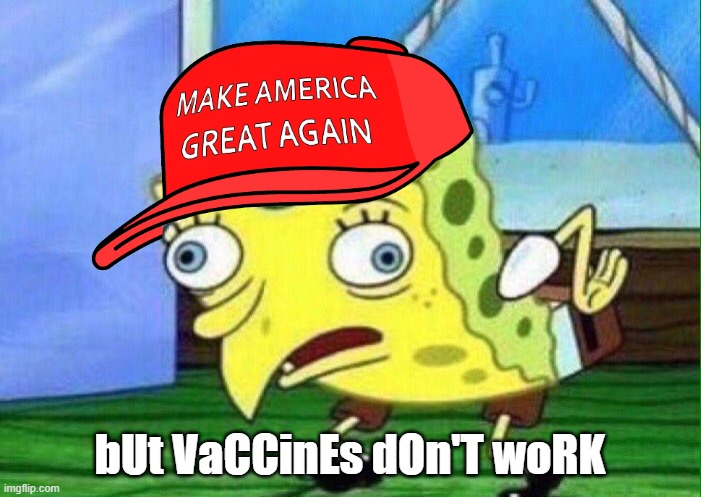 bUt VaCCinEs dOn'T woRK | made w/ Imgflip meme maker