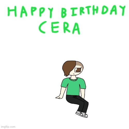 So I decided to draw cera as a sort of birthday gift for them. | made w/ Imgflip meme maker