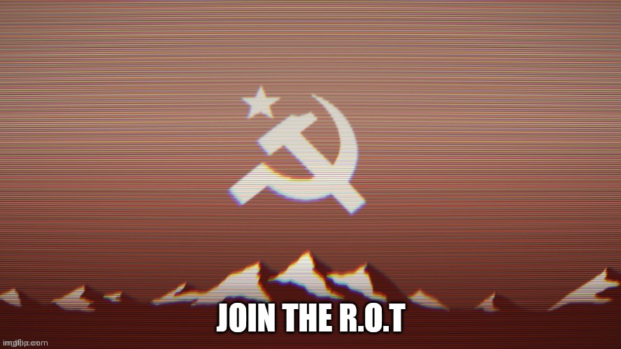 JOIN THE R.O.T | made w/ Imgflip meme maker