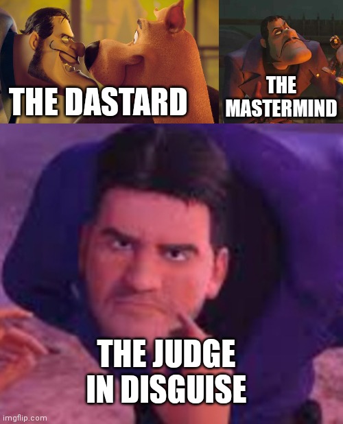 Simon Dastardly |  THE MASTERMIND; THE DASTARD; THE JUDGE IN DISGUISE | image tagged in scooby doo,scooby doo mask reveal | made w/ Imgflip meme maker