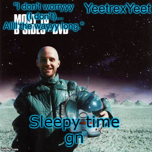 Moby 4.0 | Sleepy time
gn | image tagged in moby 4 0 | made w/ Imgflip meme maker