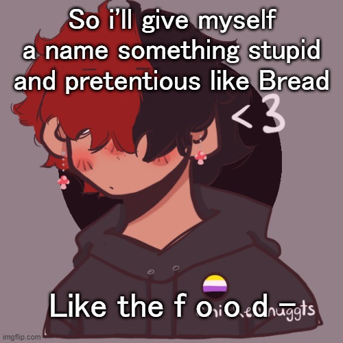 irl my family just calls me Avery- but on the i n t e r n e t - | So i'll give myself a name something stupid and pretentious like Bread; Like the f o o d - | image tagged in i dont have a picrew problem you have a picrew problem | made w/ Imgflip meme maker