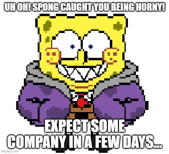 High Quality Spong Caught You Being Horny Blank Meme Template