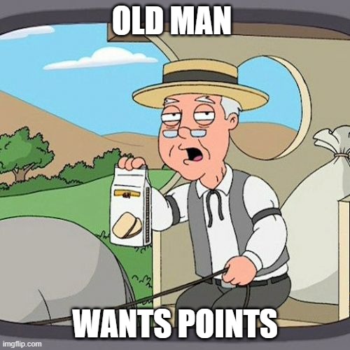 what would covid do? | OLD MAN; WANTS POINTS | image tagged in memes,pepperidge farm remembers | made w/ Imgflip meme maker