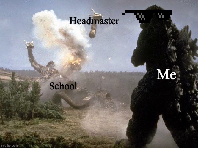 I killed the school! | Headmaster; Me; School | image tagged in weeeeeeeeee,school meme | made w/ Imgflip meme maker