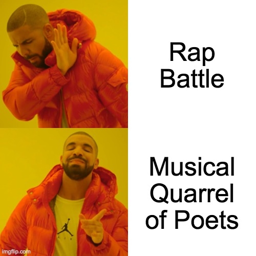 I spit some bars | Rap Battle; Musical Quarrel of Poets | image tagged in memes,drake hotline bling | made w/ Imgflip meme maker