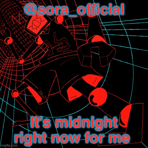 @sora_official; It’s midnight right now for me | image tagged in sora s hex temp | made w/ Imgflip meme maker