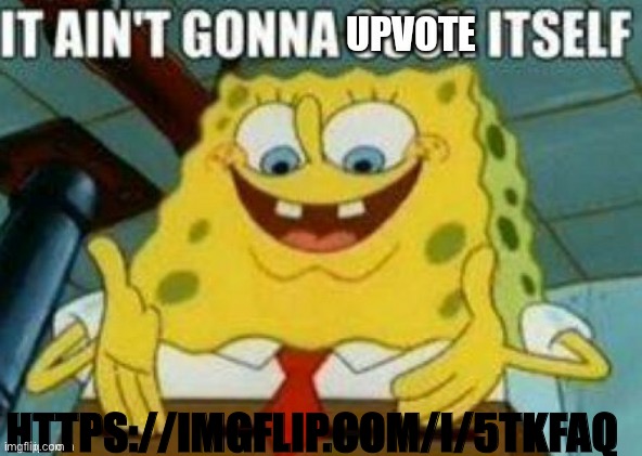meme plug | HTTPS://IMGFLIP.COM/I/5TKFAQ | image tagged in meme plug | made w/ Imgflip meme maker