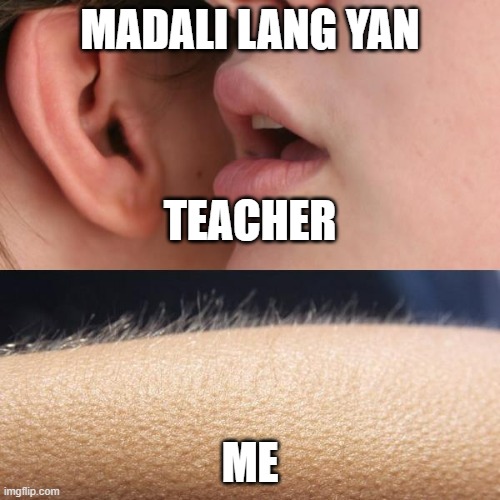 Awits na scrapbook | MADALI LANG YAN; TEACHER; ME | image tagged in whisper and goosebumps | made w/ Imgflip meme maker