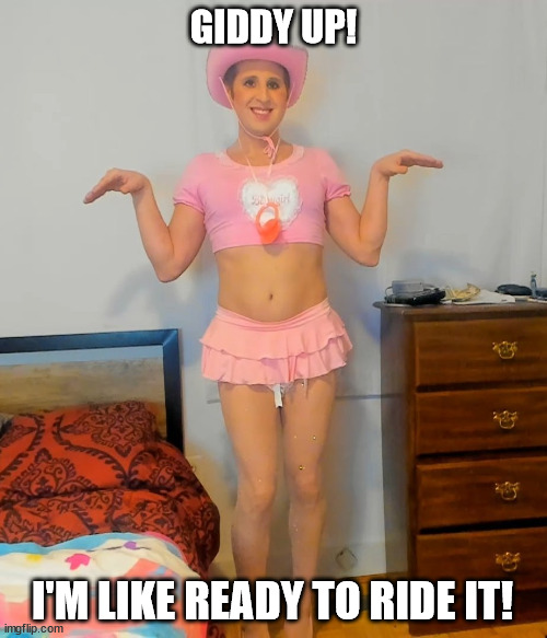 GIDDY UP! I'M LIKE READY TO RIDE IT! | image tagged in giddy up girl | made w/ Imgflip meme maker