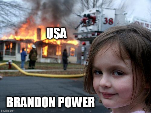 Disaster Girl | USA; BRANDON POWER | image tagged in memes,disaster girl | made w/ Imgflip meme maker