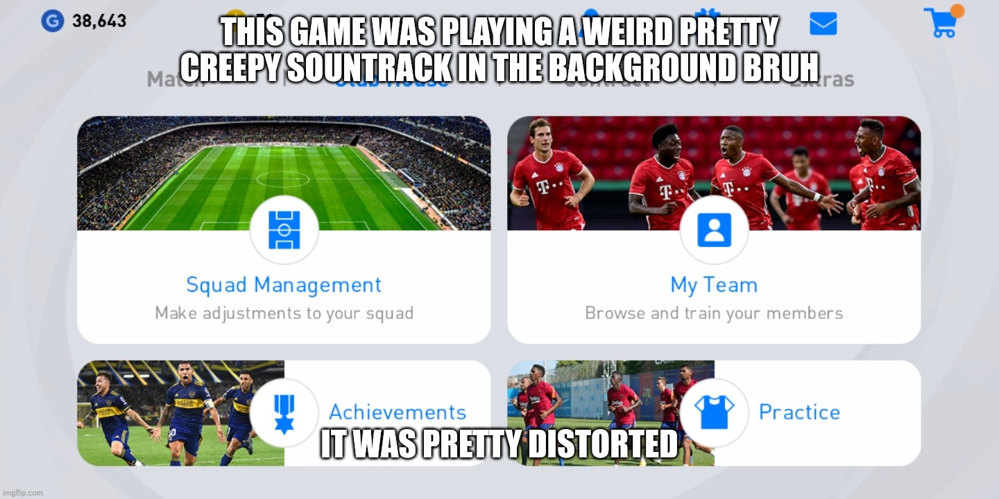 this is a soccer game, not horror game. | THIS GAME WAS PLAYING A WEIRD PRETTY CREEPY SOUNTRACK IN THE BACKGROUND BRUH; IT WAS PRETTY DISTORTED | made w/ Imgflip meme maker