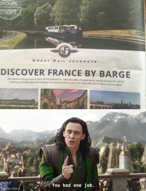 “Great rail journeys, discover France by barge” | image tagged in you had one job just the one | made w/ Imgflip meme maker