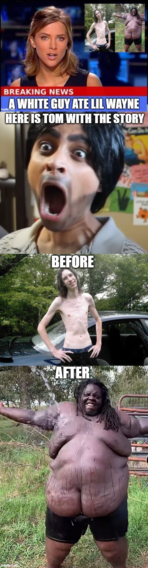 I'm Crazy I'm Insane I ate Lil Wayne | BEFORE; AFTER | image tagged in funny memes,memes,funny,lil wayne,breaking news | made w/ Imgflip meme maker