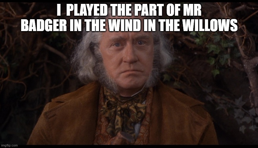 Andrew Taylor as Mr Badger | I  PLAYED THE PART OF MR BADGER IN THE WIND IN THE WILLOWS | image tagged in andrew taylor as mr badger,furry | made w/ Imgflip meme maker