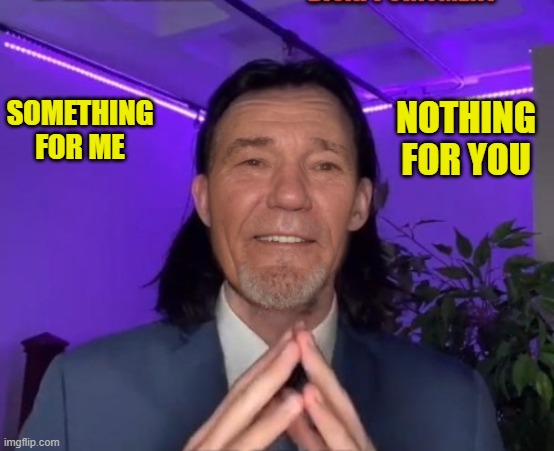 NOTHING FOR YOU; SOMETHING FOR ME | made w/ Imgflip meme maker