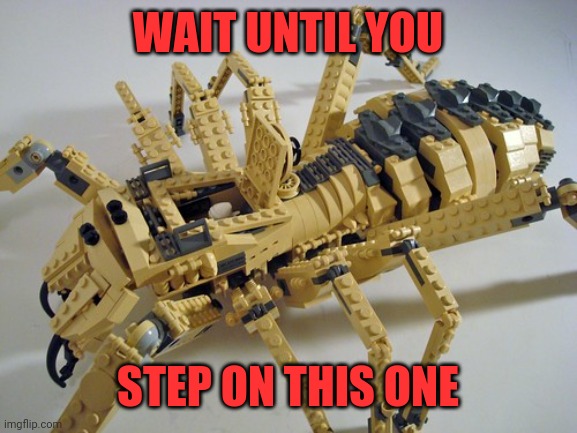 Spider lego | WAIT UNTIL YOU; STEP ON THIS ONE | image tagged in lego,nope nope nope,ack,kill it with moab,charlotte | made w/ Imgflip meme maker