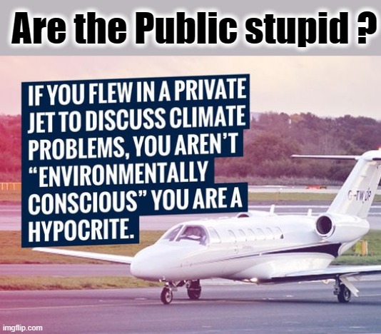 Global Warning | Are the Public stupid ? | image tagged in jet | made w/ Imgflip meme maker